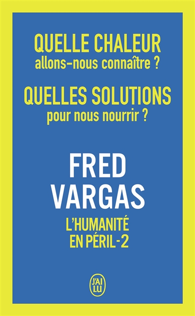 Quelle chaleur allons-nous connaître ? Quelles solutions pour nous nourrir ? - L'humanité en péril -