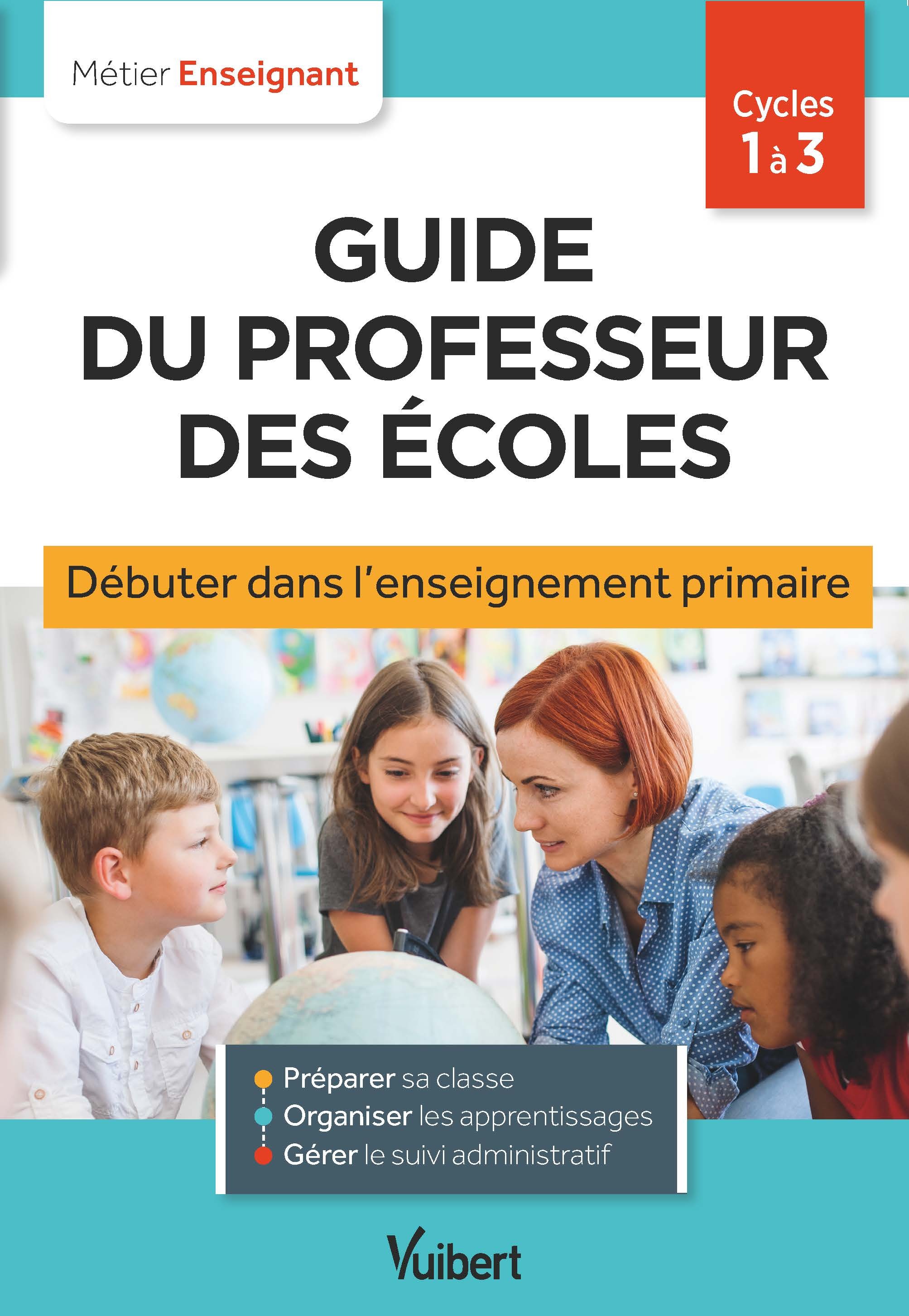 Guide du professeur des écoles - Débuter dans l'enseignement primaire - Stagiaires, assistants d'édu