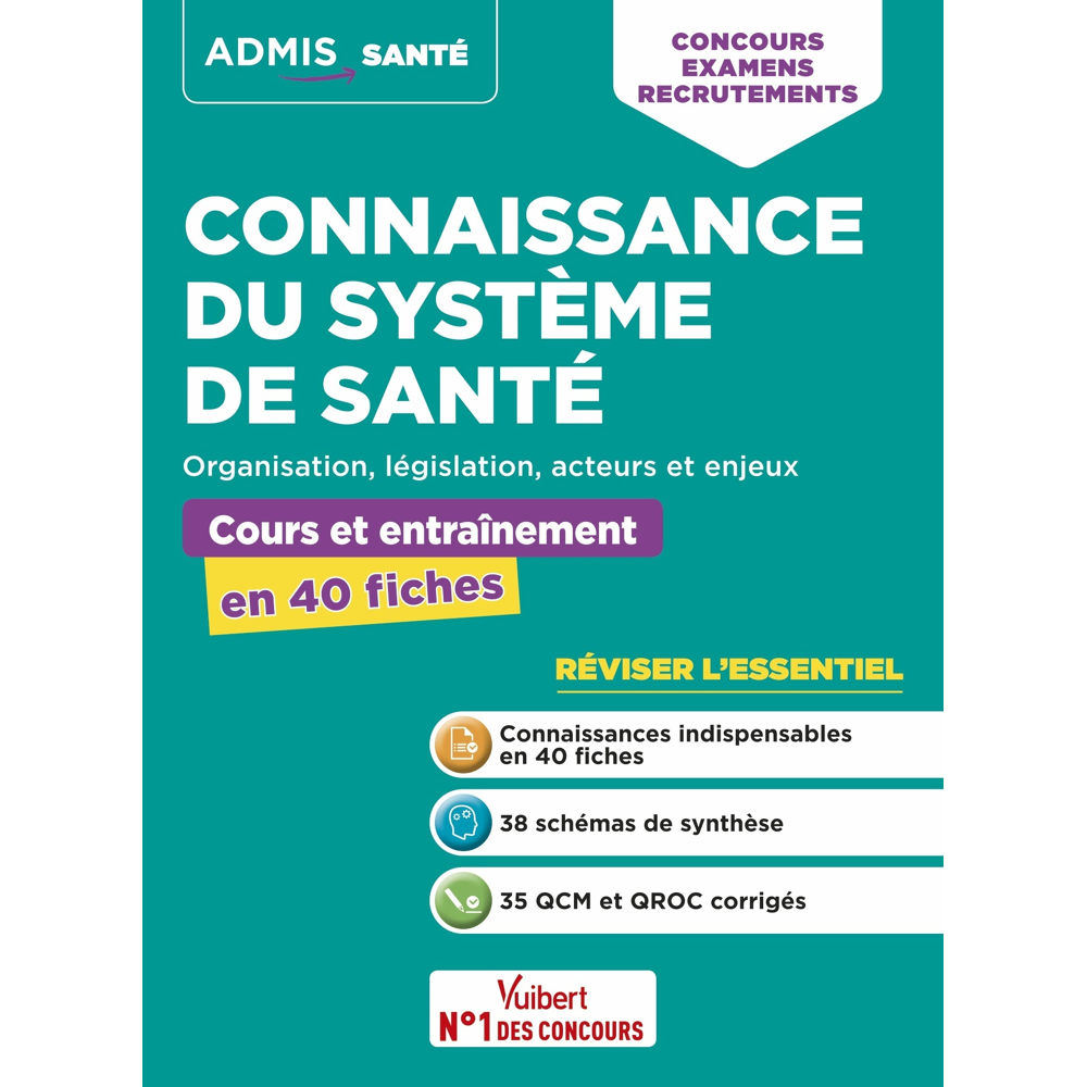 Connaissance du système de santé - Cours et entraînement en 40 fiches - Organisation, législation, a