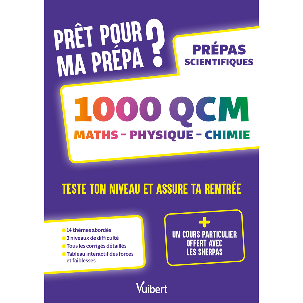 Prêt pour ma prépa ? 1000 QCM de maths, physique et chimie pour tester son niveau et assurer sa rent