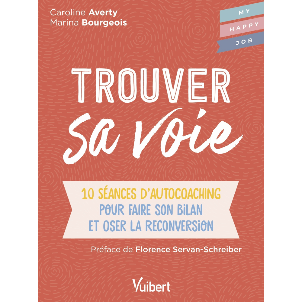 Trouver sa voie - 10 séances d’auto-coaching pour faire le bilan et oser la reconversion (Broché)
