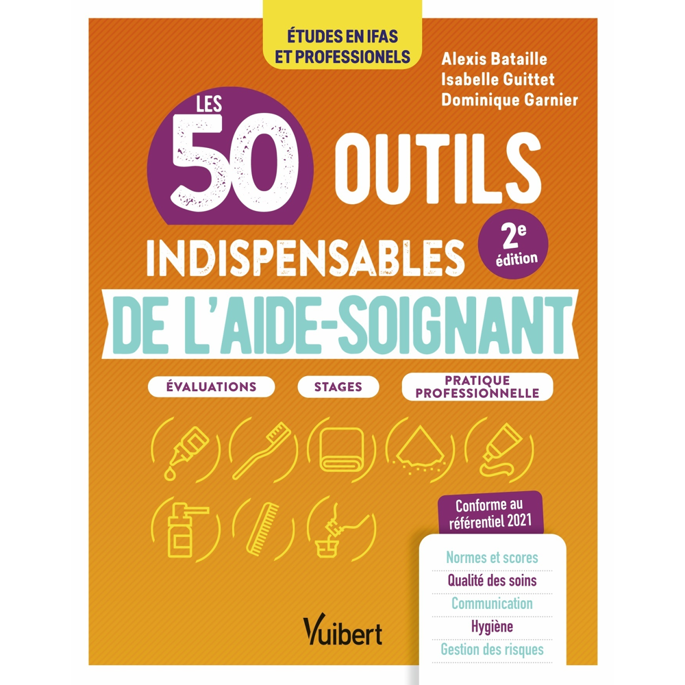 Les 50 outils indispensables de l'aide-soignant - Évaluations - Stages - Pratique professionnelle (P