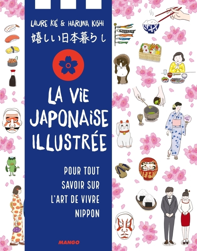 La vie japonaise illustrée - Pour tout savoir sur l'art de vivre nippon (Broché)