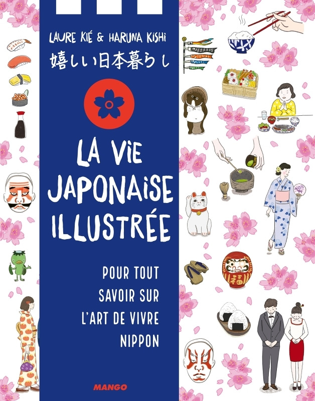 La vie japonaise illustrée - Pour tout savoir sur l'art de vivre nippon (Broché)