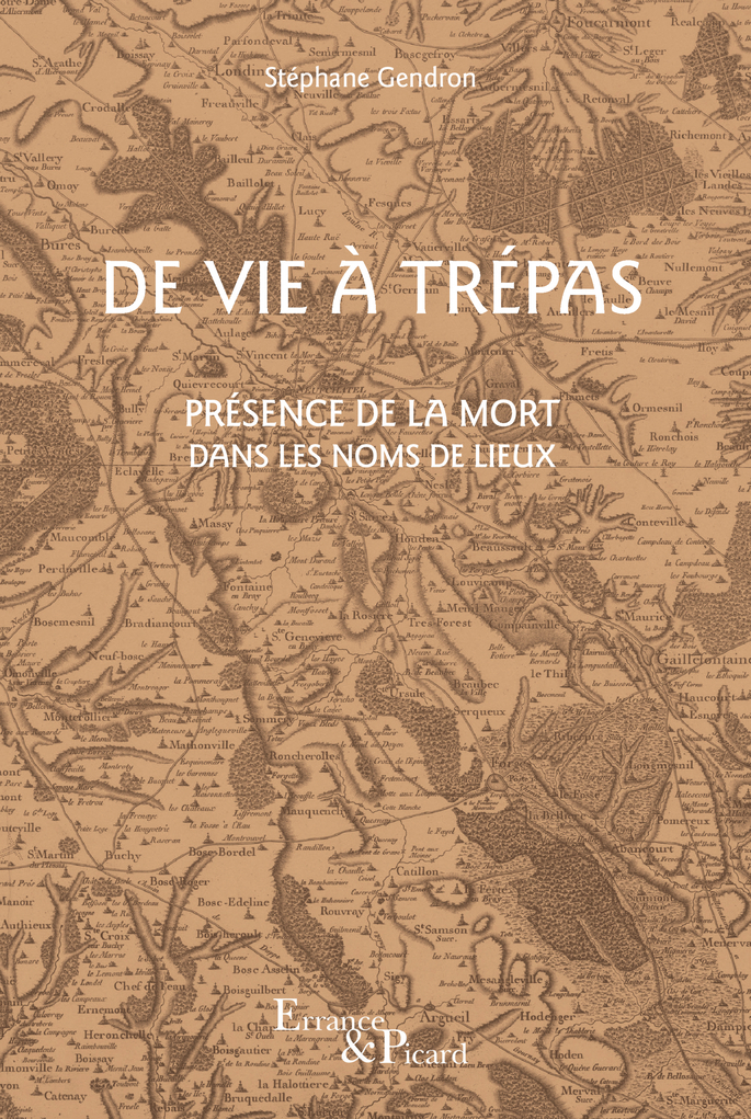 De vie à trépas - Présence de la mort dans les noms de lieux (Broché)