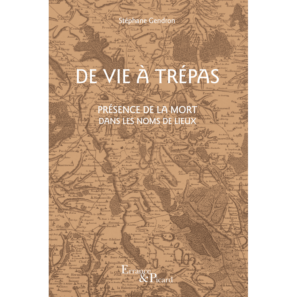 De vie à trépas - Présence de la mort dans les noms de lieux (Broché)