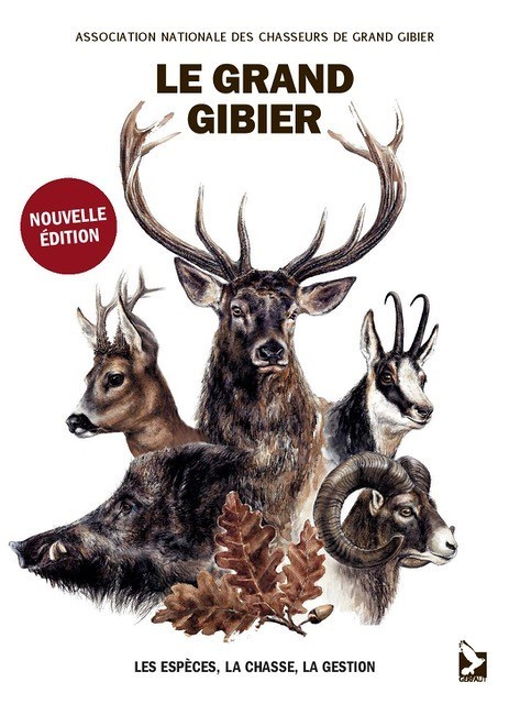 Le grand gibier - Les espèces, la chasse, la gestion (Relié)
