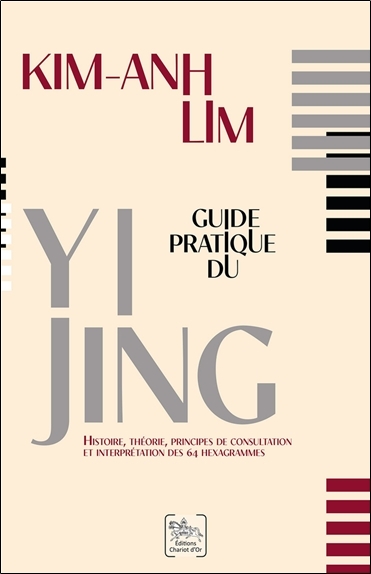 Guide pratique du Yi Jing - Histoire, théorie, principes de consultation et interprétation des 64 he