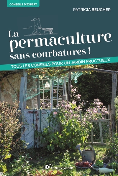 La permaculture sans courbatures ! - Tous les conseils pour un jardin fructueux (Broché)