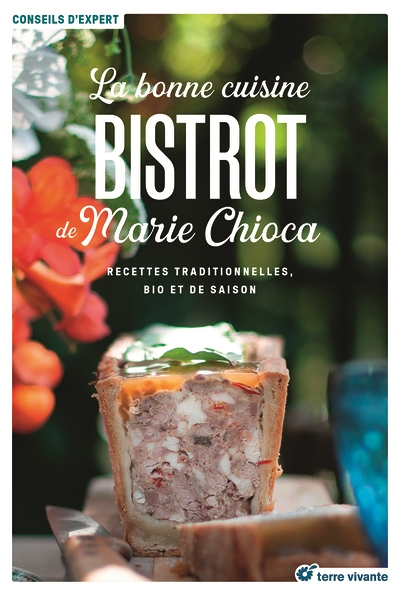 La bonne cuisine bistrot de Marie Chioca - 75 recettes traditionnelles, bio et de saison (Relié)