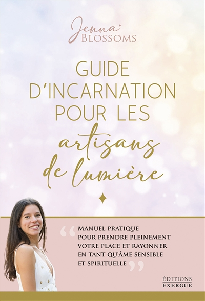 Guide d'incarnation pour les artisans de lumière - Manuel pratique pour prendre pleinement votre pla