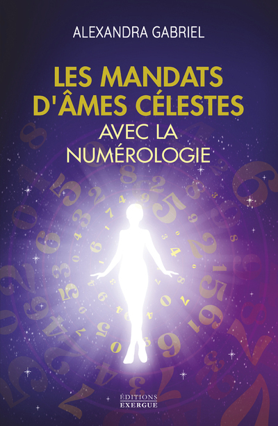 Les mandats d'âmes célestes avec la numérologie - Manuel pratique (Broché)