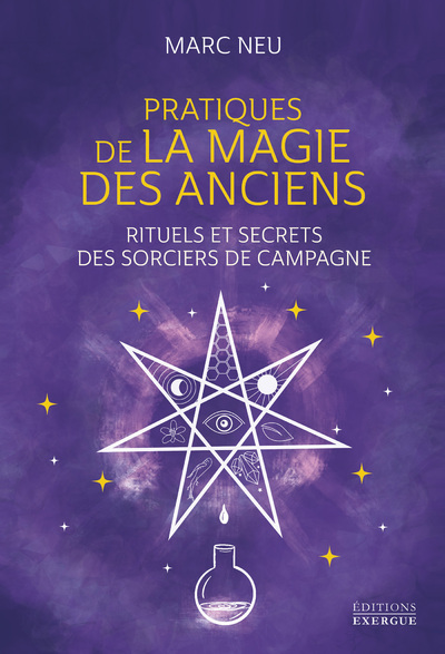 Pratiques de la magie des Anciens - Rituels et secrets des sorciers de campagne (Broché)