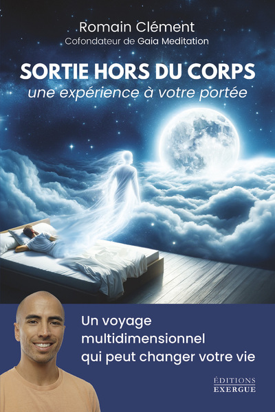 Sortie hors du corps, une expérience à votre portée - Un voyage multidimensionnel qui peut changer votre vie (Broché)