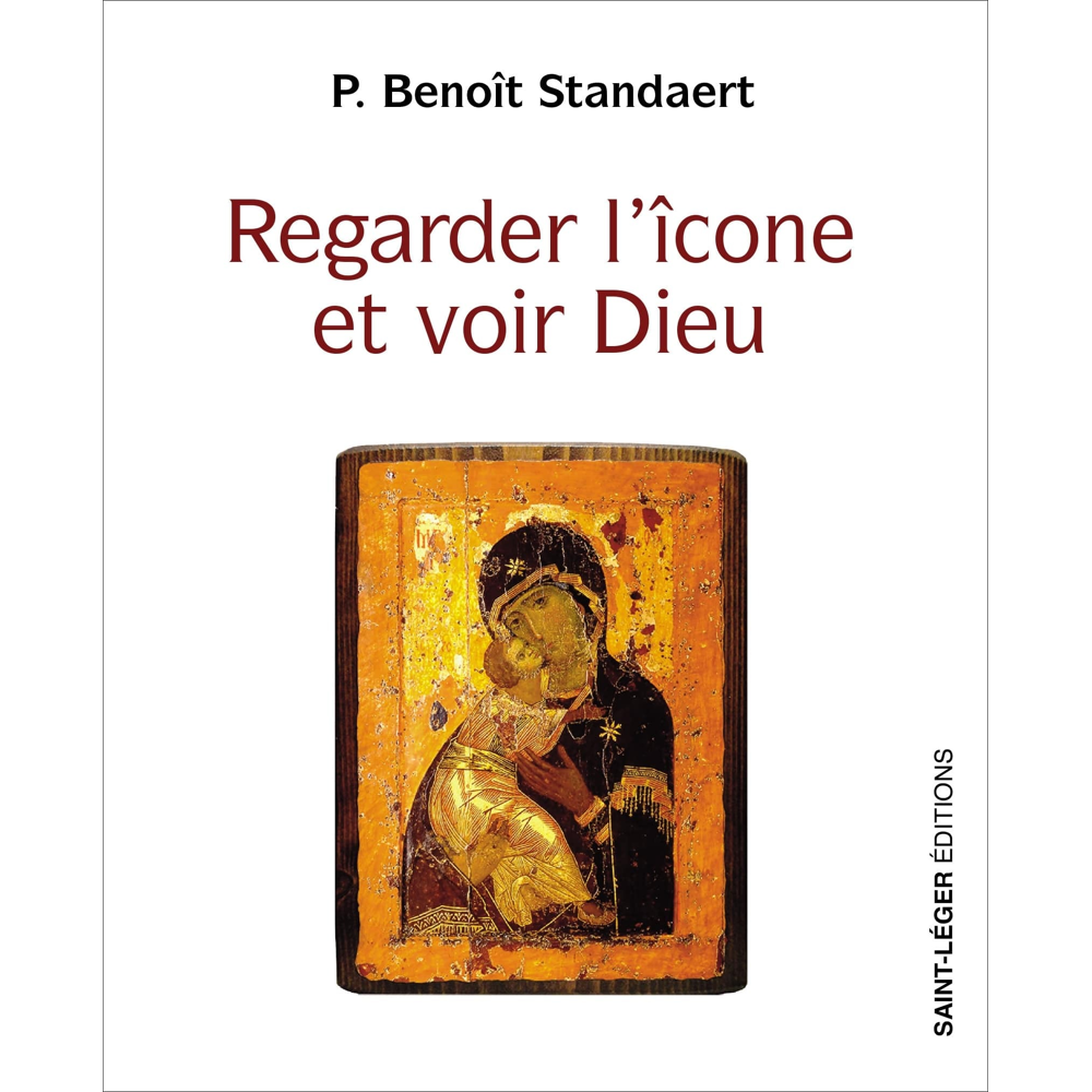Regarder l'icône et voir Dieu - Le témoignage d'une vie (Broché)
