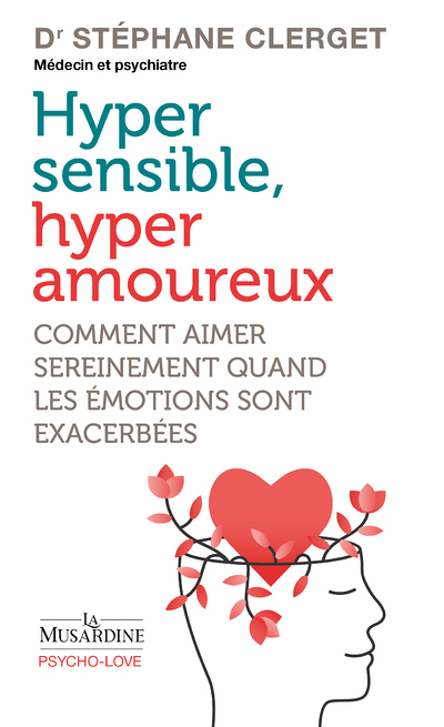 Hypersensibles, hyperamoureux - Comment aimer sereinement quand les émotions sont exacerbées (Broché