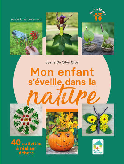 Mon enfant s'éveille dans la nature - 40 activités à réaliser dehors 3-10 ans (Broché)