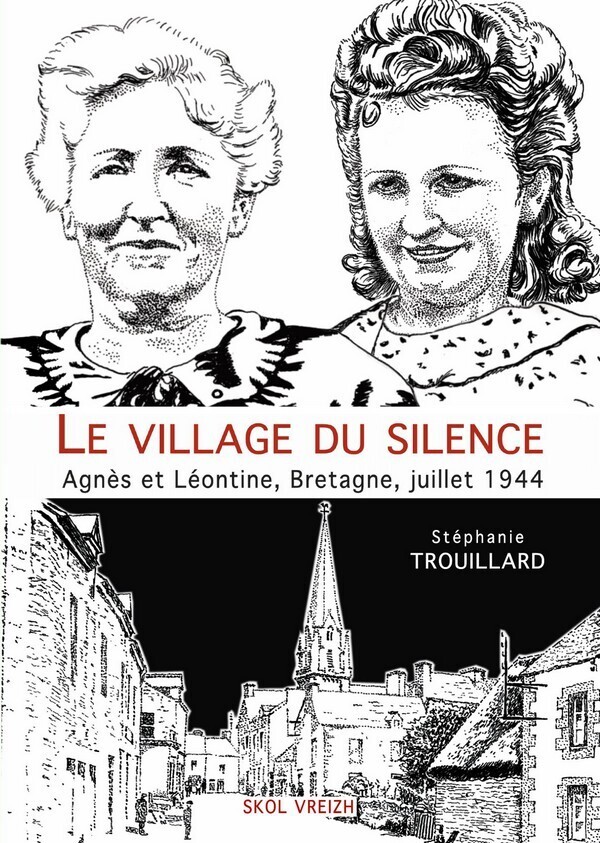 Le village du silence - Agnès et Léontine, Bretagne, juillet 1944 (Broché)