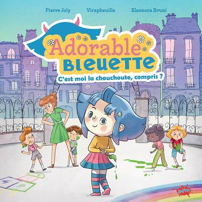 Adorable Bleuette - Tome 1 C'est moi la chouchoute, compris ? (Broché)