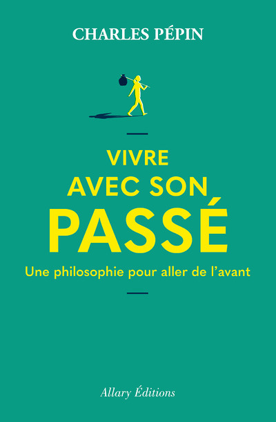 Vivre avec son passé - Une philosophie pour aller de l'avant (Broché)