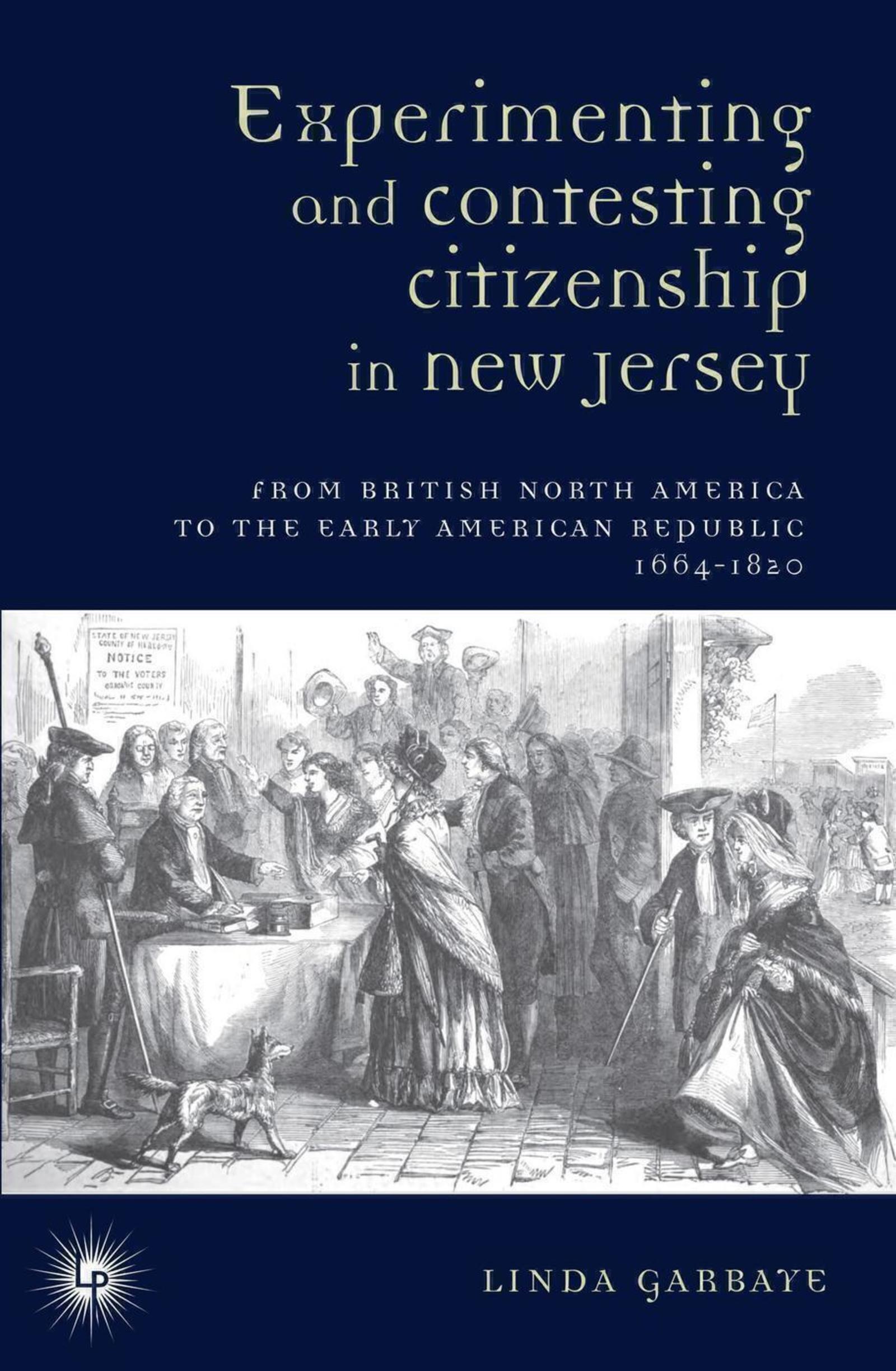 Experimenting and Contesting Citizenship in New Jersey - From British North America to the Early Ame