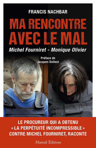 MA RENCONTRE AVEC LE MAL - MICHEL FOURNIRET - MONIQUE OLIVIER (Broché)