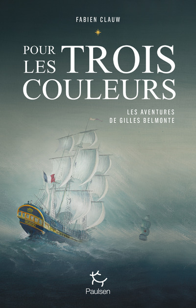 Pour Les Trois Couleurs : Les Aventures De Gilles Belmonte