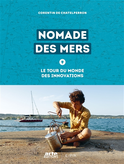 Nomade des mers - Le tour du monde des innovations low-tech (Cartonné)