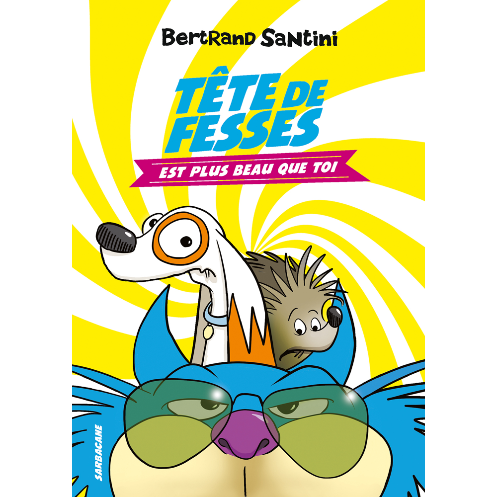 Tête de Fesses est plus beau que toi (Broché)