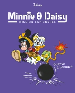 Compte à rebours - Minnie & Daisy Mission espionnage - Tome 6 (BD)