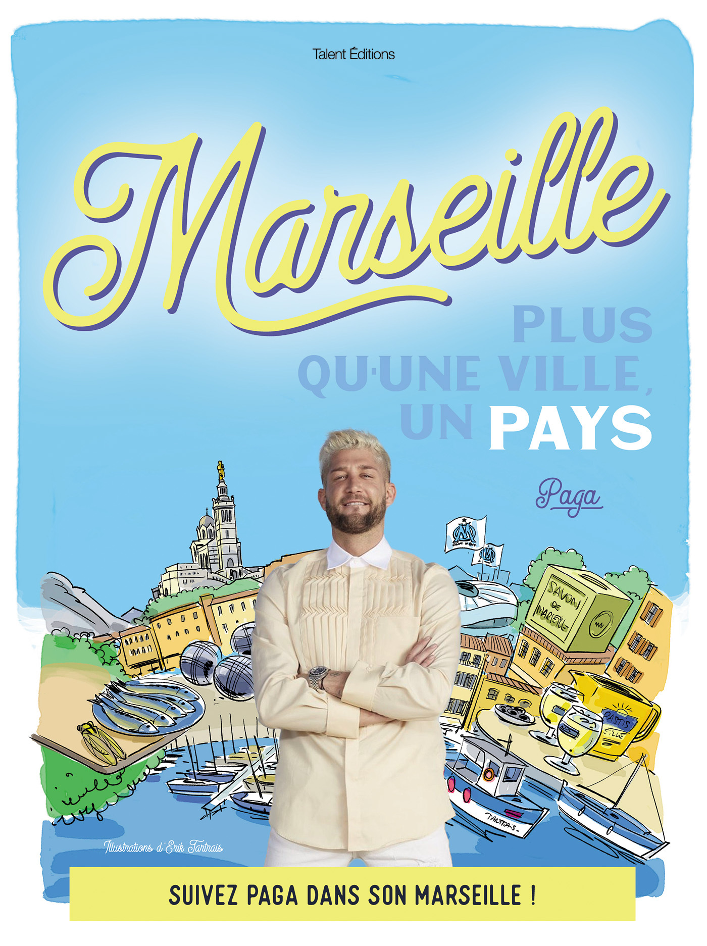 Marseille : Plus qu'une ville, un pays - Suivez Paga dans son Marseille (Broché)