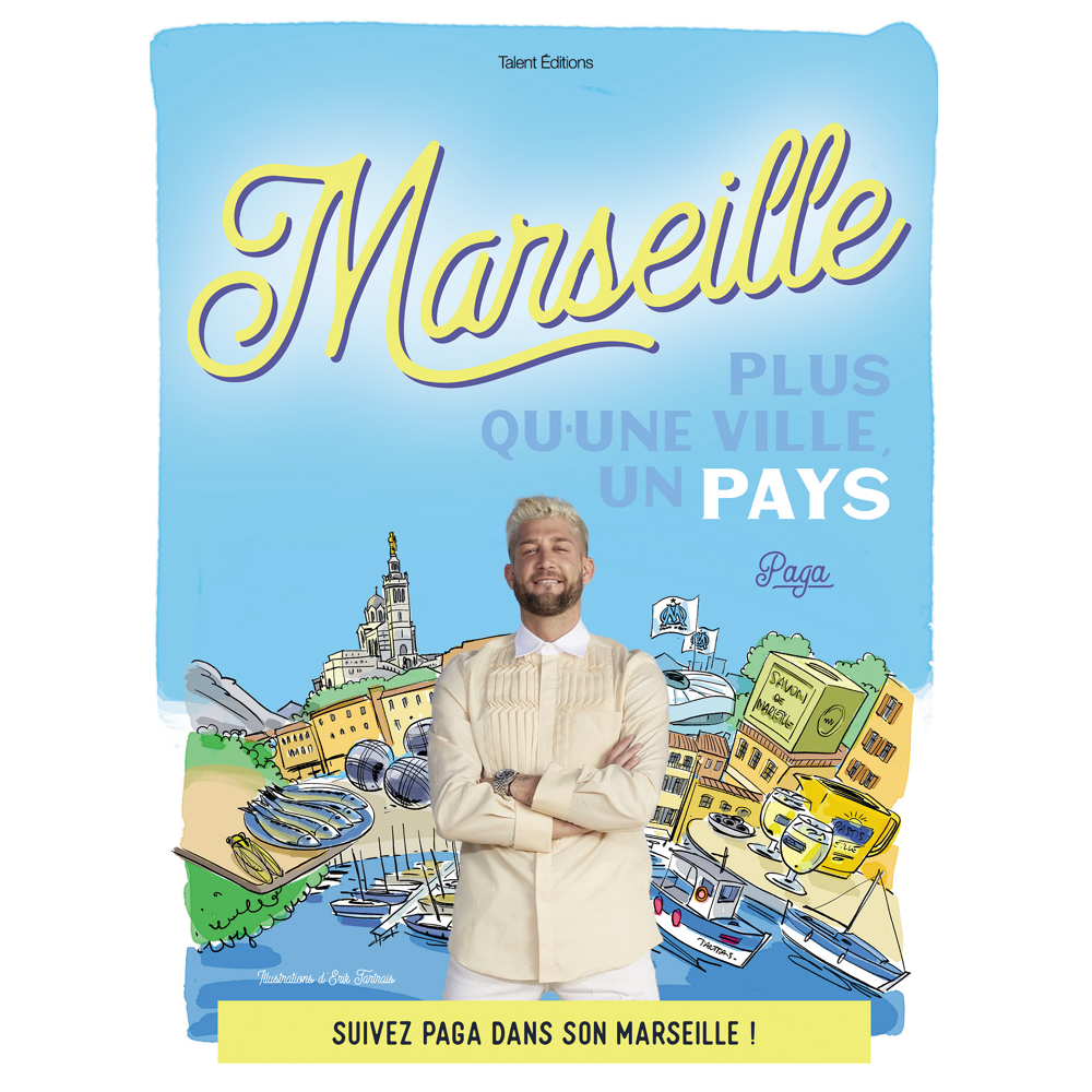 Marseille : Plus qu'une ville, un pays - Suivez Paga dans son Marseille (Broché)