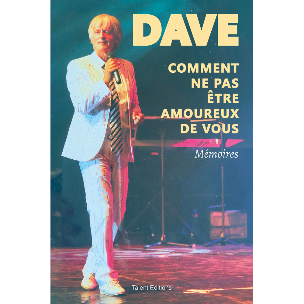 Dave, Comment ne pas être amoureux de vous - Mémoires (Broché)