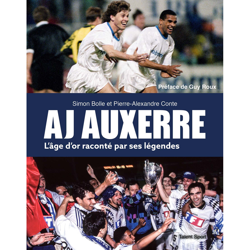 AJ AUXERRE L'âge d'or raconté par ses légendes (Broché)