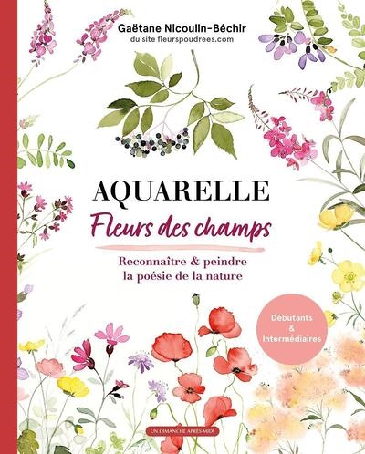 Aquarelle fleurs des champs - Reconnaitre et peindre les fleurs des champs (Broché)