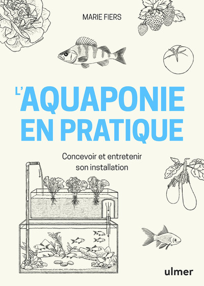 L'aquaponie en pratique - Concevoir et entretenir son installation (Broché)