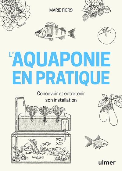 L'aquaponie en pratique - Concevoir et entretenir son installation (Broché)