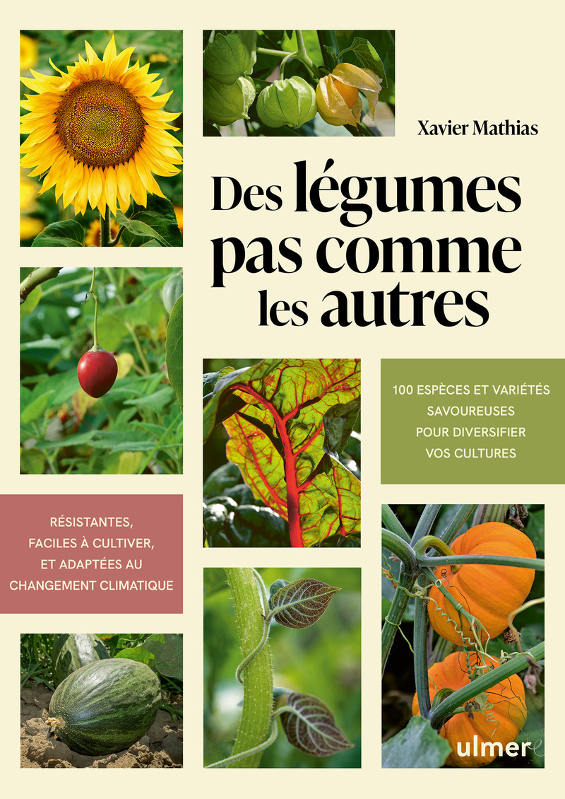 Des légumes pas comme les autres - 100 espèces et variétés savoureuses pour diversifier vos cultures (Broché)