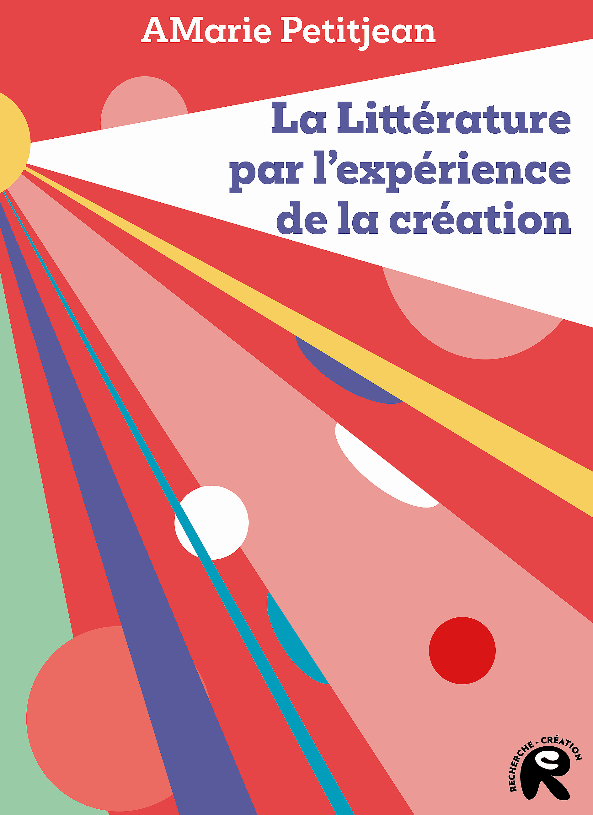 La Littérature par l'expérience de la création - Théories et enjeux (Broché)