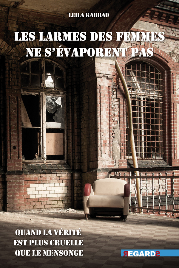 Les larmes des femmes ne s'évaporent pas - Quand la vérité est plus cruelle que le mensonge (Broché)