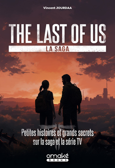 The Last of Us, la saga - Petites histoires et grands secrets sur la saga et la série TV (Broché)