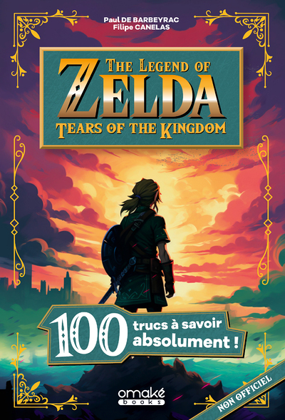 100 trucs à savoir sur The Legend of Zelda : Tears of the kingdom (Broché)