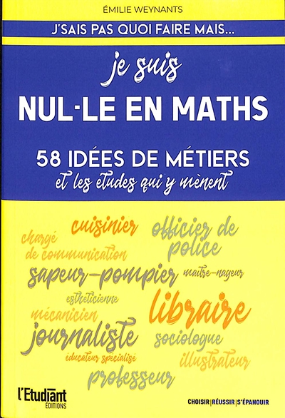 Je suis nul-le en maths - 58 idées de métiers et les études qui y mènent (Broché)