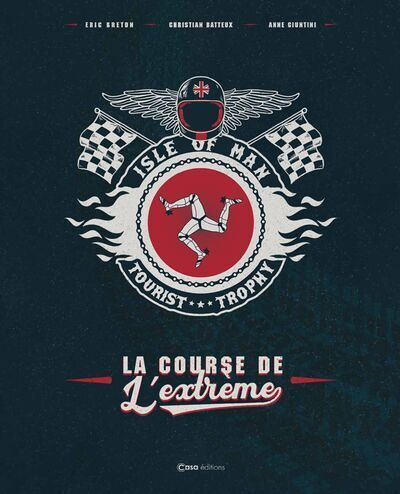 Isle of Man Tourist Trophy - La Course de l'extrême - Le Tourist Trophy : la course folle (Relié)