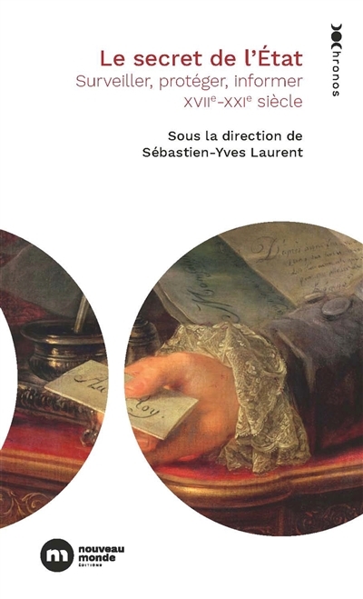 Le secret de l'État - Surveiller, protéger, informer. XVIIe-XXIe siècle (Poche)