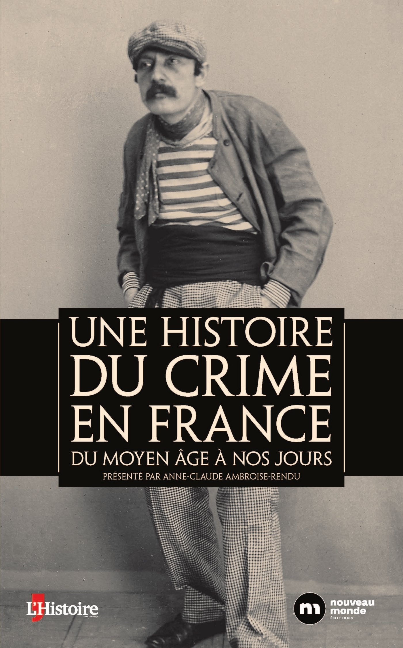 Une histoire du crime en France - Du Moyen Age à nos jours (Broché)