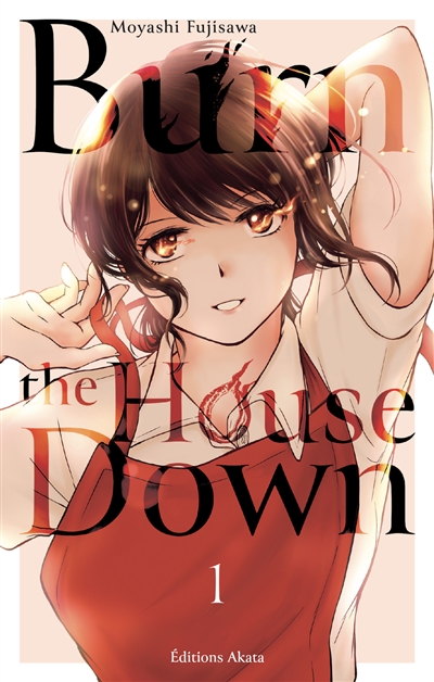 Burn the House Down - Tome 1 (VF) (Manga)