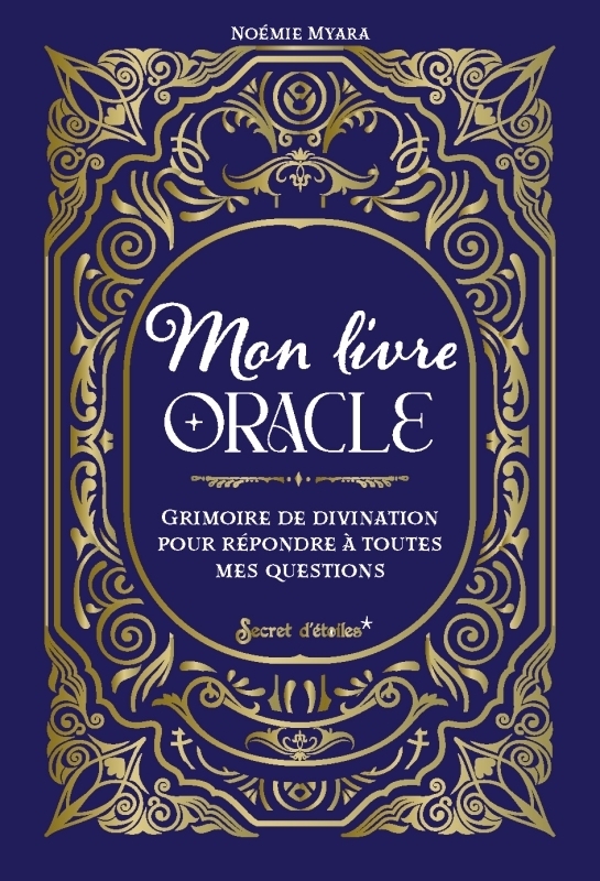Mon livre oracle. Grimoire de divination pour répondre à toutes mes questions - Grimoire de divinati