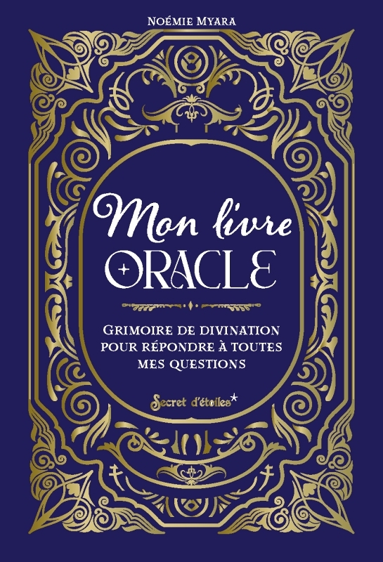 Mon livre oracle. Grimoire de divination pour répondre à toutes mes questions - Grimoire de divinati
