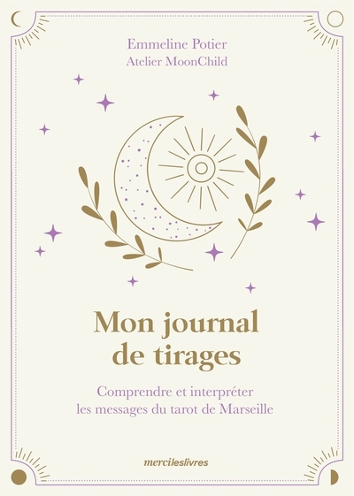 Mon journal de tirages - Comprendre et interpréter les messages du tarot de Marseille (Relié)